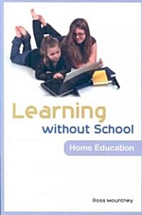 Learning without School : Home Education (Paperback)