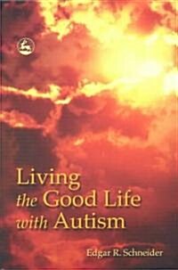 Living the Good Life with Autism (Paperback)