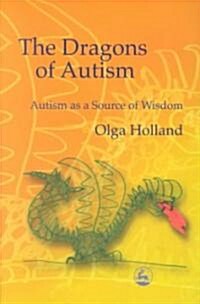 The Dragons of Autism : Autism as a Source of Wisdom (Paperback)