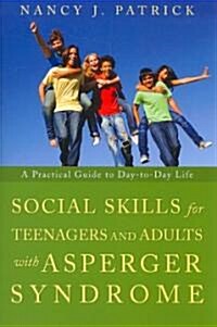 Social Skills for Teenagers and Adults with Asperger Syndrome : A Practical Guide to Day-to-Day Life (Paperback)
