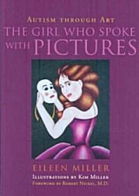 The Girl Who Spoke with Pictures : Autism Through Art (Hardcover)