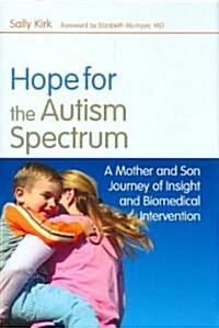 Hope for the Autism Spectrum : A Mother and Son Journey of Insight and Biomedical Intervention (Hardcover)
