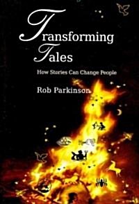 Transforming Tales : How Stories Can Change People (Paperback)