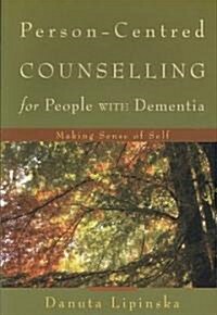 Person-centred Counselling for People with Dementia : Making Sense of Self (Paperback)