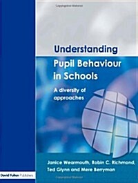 Understanding Pupil Behaviour in School : A Diversity of Approaches (Paperback)