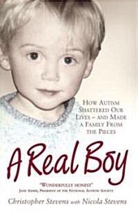 A Real Boy : How Autism Shattered Our Lives - And Made a Family from the Pieces (Paperback)