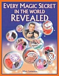 Every Magic Secret In The World Revealed (Hardcover)