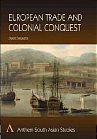 European Trade and Colonial Conquest : Volume 1 (Paperback)