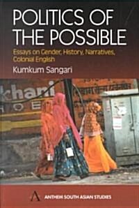 Politics of the Possible : Essays on Gender, History, Narratives, Colonial English (Paperback)