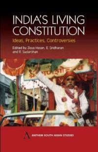 India's living constitution : ideas, practices, controversies