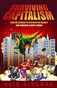 Surviving Capitalism : How We Learned to Live with the Market and Remained Almost Human (Paperback)