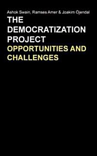 The Democratization Project : Opportunities and Challenges (Hardcover)