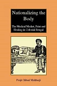 Nationalizing the Body : The Medical Market, Print and Daktari Medicine (Hardcover)