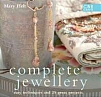 Complete Jewellery : Easy Techniques and 25 Great Projects (Hardcover)