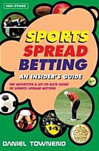 Sports Spread Betting : An Insiders Guide (Paperback)