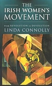 The Irish Womens Movement: From Revolution to Devolution (Paperback, Revised)