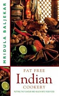 Fat Free Indian Cookery : The Revolutionary New Way to Prepare Healthy and Delicious Indian Food (Paperback)