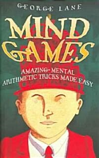 Mind Games : Amazing Mental Arithmetic Made Easy (Hardcover)