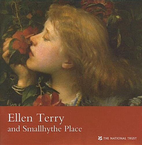 Ellen Terry and Smallhythe Place, Kent : National Trust Guidebook (Paperback)