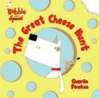Bubble and Squeak: The Great Cheese Hunt (Paperback)