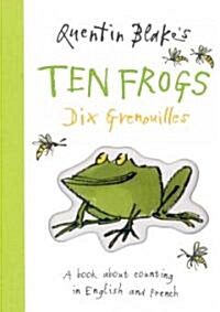 Quentin Blakes Ten Frogs : A Book About Counting in English and French (Hardcover)