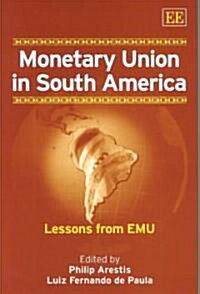 Monetary Union in South America : Lessons from EMU (Hardcover)