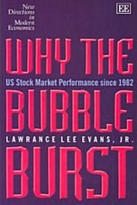 Why the Bubble Burst : US Stock Market Performance since 1982 (Hardcover)