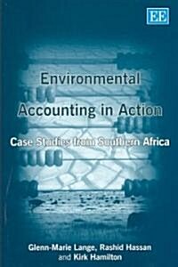 Environmental Accounting in Action : Case Studies from Southern Africa (Hardcover)