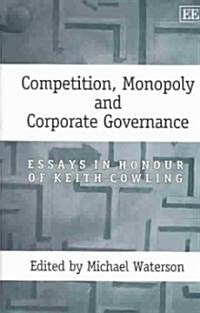 Competition, Monopoly and Corporate Governance : Essays in Honour of Keith Cowling (Hardcover)