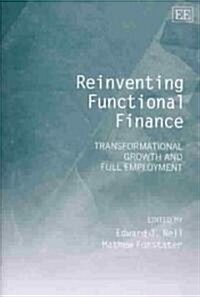 Reinventing Functional Finance : Transformational Growth and Full Employment (Hardcover)