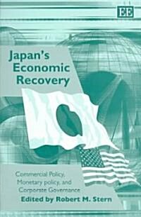 Japan’s Economic Recovery : Commercial Policy, Monetary Policy, and Corporate Governance (Hardcover)