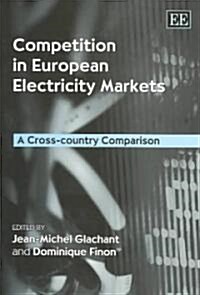 Competition in European Electricity Markets : A Cross-country Comparison (Hardcover)