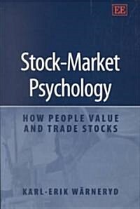Stock-Market Psychology : How People Value and Trade Stocks (Paperback)