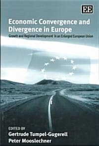 Economic Convergence and Divergence in Europe : Growth and Regional Development in an Enlarged European Union (Hardcover)