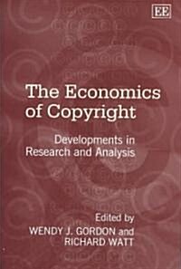 The Economics of Copyright : Developments in Research and Analysis (Hardcover)