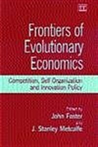 Frontiers of Evolutionary Economics : Competition, Self-Organization and Innovation Policy (Paperback)