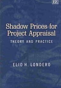 Shadow Prices for Project Appraisal : Theory and Practice (Hardcover)