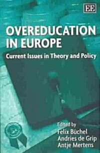 Overeducation in Europe : Current Issues in Theory and Policy (Hardcover)