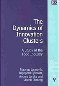 The Dynamics of Innovation Clusters : A Study of the Food Industry (Hardcover)