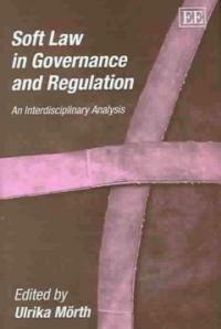 Soft law in governance and regulation : an interdisciplinary analysis
