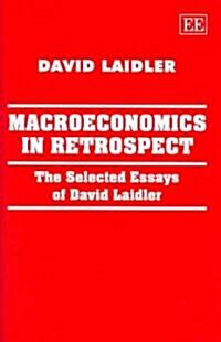 Macroeconomics in Retrospect : The Selected Essays of David Laidler (Hardcover)