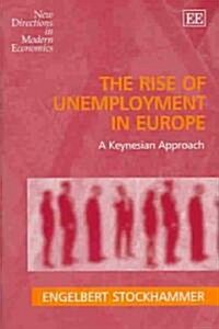 The Rise of Unemployment in Europe : A Keynesian Approach (Hardcover)