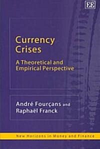 Currency Crises : A Theoretical and Empirical Perspective (Hardcover)