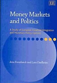 Money Markets and Politics : A Study of European Financial Integration and Monetary Policy Options (Hardcover)