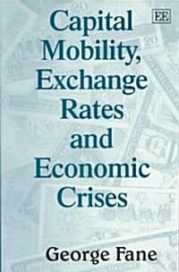 Capital Mobility, Exchange Rates and Economic Crises (Paperback)