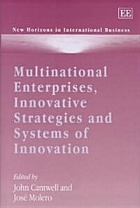 Multinational Enterprises, Innovative Strategies and Systems of Innovation (Hardcover)