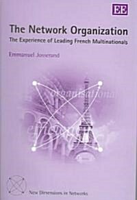 The Network Organization : The Experience of Leading French Multinationals (Hardcover)