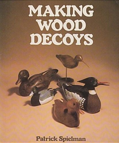 Making Wood Decoys (Paperback)