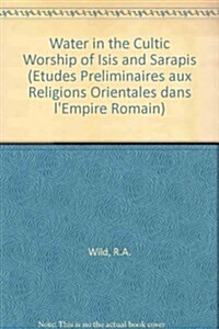 Water in the Cultic Worship of Isis and Sarapis (Hardcover)