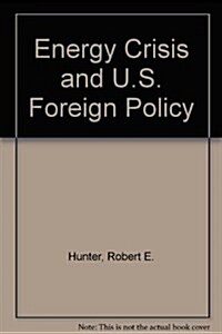 Energy Crisis and U.S. Foreign Policy (Paperback)